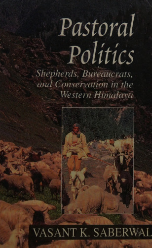Pastoral Politics: Shepherds, Bureaucrats, and Conservation in the Western Himalaya