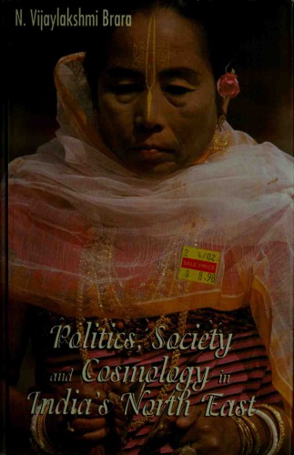 Politics, Society and Cosmology in India's North East