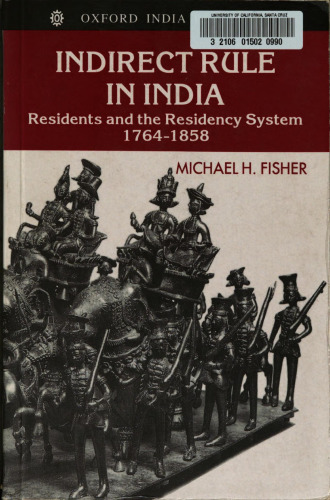 Indirect Rule in India: Residents and the Residency System, 1764-1858