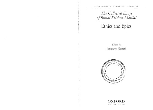 Philosophy, Culture, and Religion: The Collected Essays of Bimal Krishna Matilal Volume 2: Ethics and Epics (Vol 2)