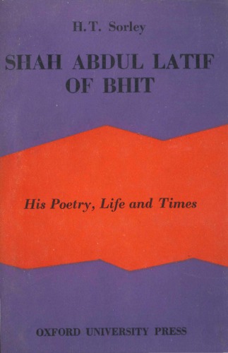 Shah Abdul Latif of Bhit [Sindh, Pakistan]: His Poetry, Life And Times