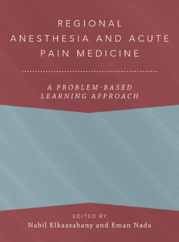 Regional Anesthesia and Acute Pain Medicine: A Problem-Based Learning Approach (ANESTHESIOLOGY A PROBLEM-BASED LEARNING)
