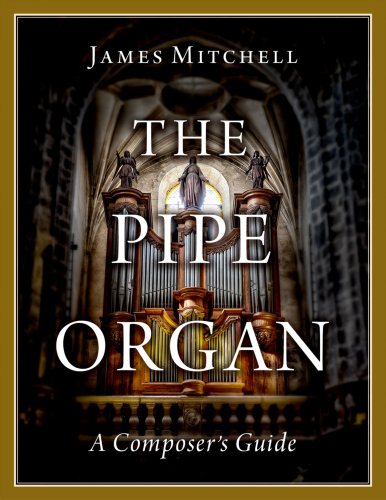 The Pipe Organ: A Composer's Guide