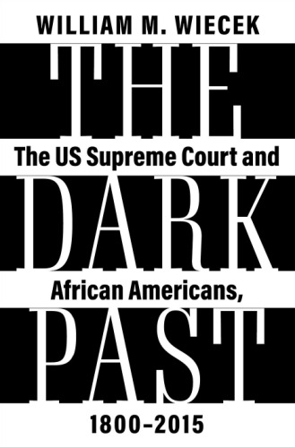 The Dark Past: The US Supreme Court and African Americans, 1800―2015