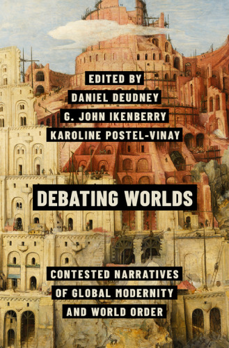 Debating Worlds: Contested Narratives of Global Modernity and World Order