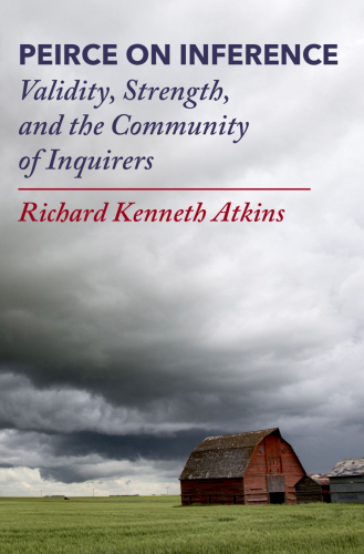 Peirce on Inference: Validity, Strength, and the Community of Inquirers