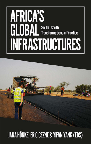 Africa's Global Infrastructures: South - South Transformations in Practice