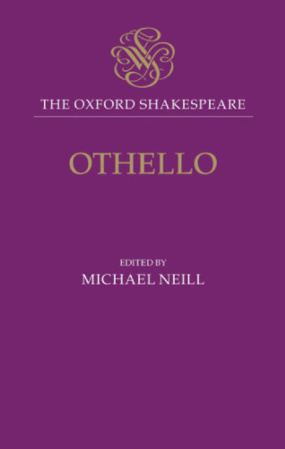 The Oxford Shakespeare: Othello, the Moor of Venice