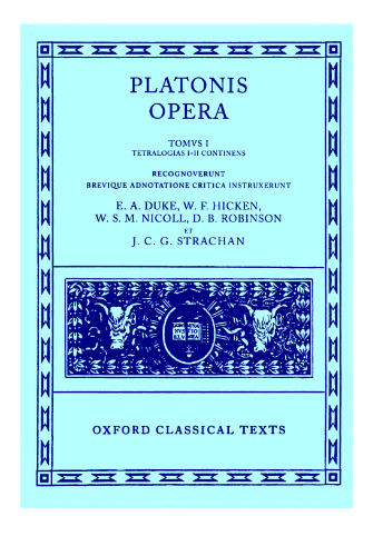 Opera: Volume I: Euthyphro, Apologia Socratis, Crito, Phaedo, Cratylus, Sophista, Politicus, Theaetetus (Oxford Classical Texts)