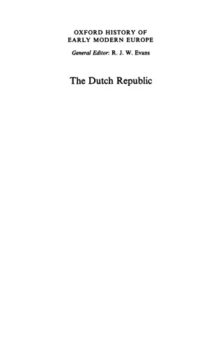 The Dutch Republic: Its Rise, Greatness, and Fall 1477–1806