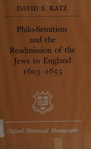 Philo-Semitism and the Readmission of the Jews to England 1603–1655