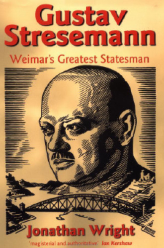 Gustav Stresemann: Weimar's Greatest Statesman