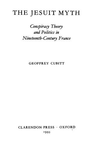 The Jesuit Myth: Conspiracy Theory And Politics In Nineteenth Century France