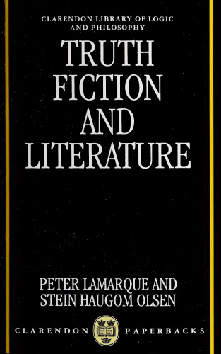 Truth, Fiction, and Literature: A Philosophical Perspective (Clarendon Library of Logic and Philosophy)