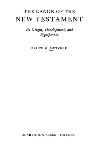 The Canon of the New Testament: Its Origin, Development, and Significance