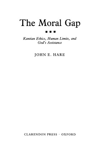The Moral Gap: Kantian Ethics, Human Limits, and God's Assistance