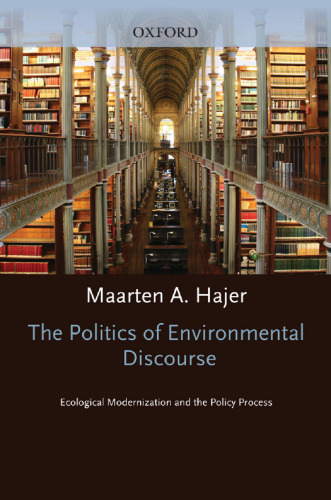 The Politics of Environmental Discourse: Ecological Modernization and the Policy Process