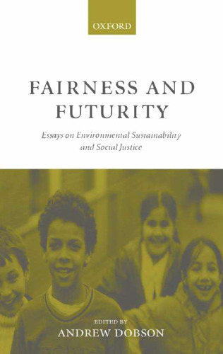 Fairness and Futurity - Essays on Environmental Sustainability and Social Justice