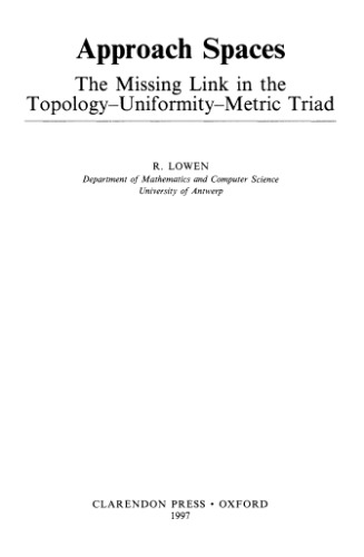 Approach Spaces The Missing Link in the Topology—Uniformity—Metric Triad