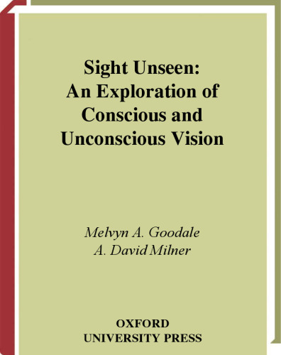 Sight Unseen: An Exploration of Conscious and Unconscious Vision
