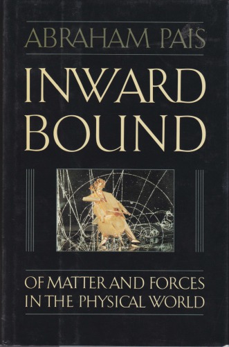 Inward Bound Of Matter And Forces In The Physical World