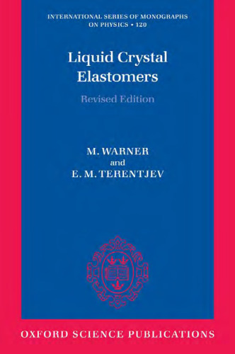 Liquid Crystal Elastomers (The International Series of Monographs on Physics, 120) - Revised edition