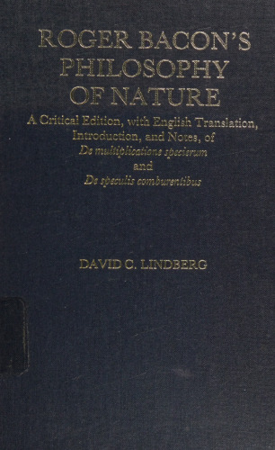 Roger Bacon's Philosophy of Nature: A Critical Edition, with English Translation, Introduction, and Notes, of De multiplictione specierum and De speculis compurentibus