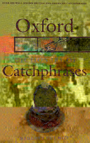 The Oxford Dictionary of Catchphrases
