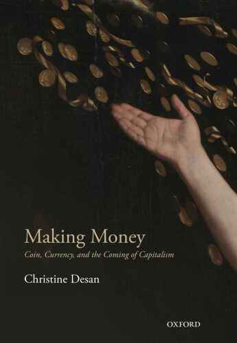 Making Money: Coin, Currency, and the Coming of Capitalism
