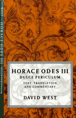 Horace Odes III Dulce Periculum: Text, Translation, and Commentary