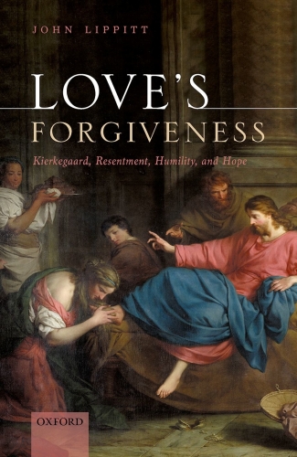 Love's Forgiveness: Kierkegaard, Resentment, Humility, and Hope