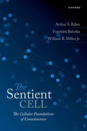 The Sentient Cell: The Cellular Foundations of Consciousness