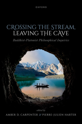 Crossing the Stream, Leaving the Cave: Buddhist-Platonist Philosophical Inquiries