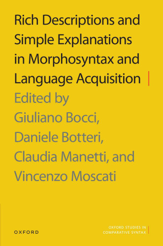 Rich Descriptions and Simple Explanations in Morphosyntax and Language Acquisition ()