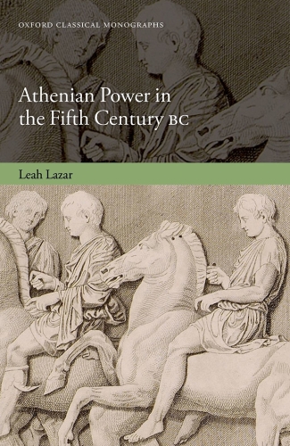 Athenian Power in the Fifth Century BC (Oxford Classical Monographs)