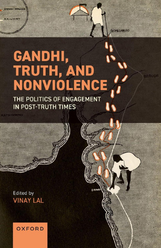 Gandhi, Truth, and Nonviolence: The Politics of Engagement in Post-Truth Times