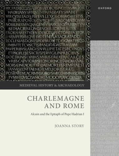 Charlemagne and Rome: Alcuin and the Epitaph of Pope Hadrian I