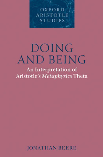 Doing and Being: An Interpretation of Aristotle's Metaphysics Theta (Oxford Aristotle Studies Series)