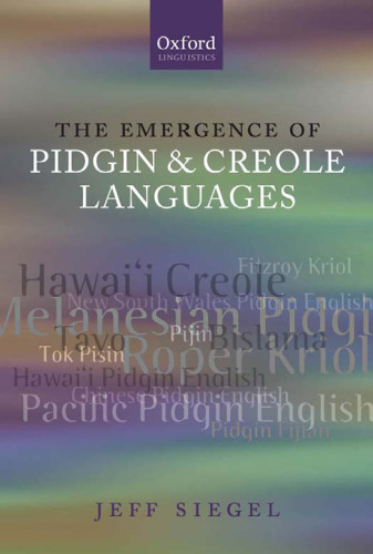 The Emergence of Pidgin and Creole Languages (Oxford Linguistics)