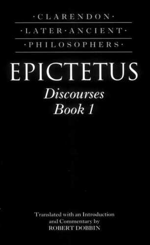 Epictetus: Discourses, Book 1 (Clarendon Later Ancient Philosophers)