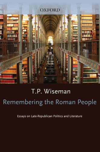 Remembering the Roman People: Essays on Late-Republican Politics and Literature