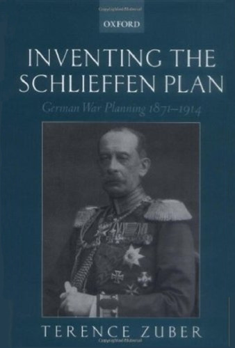 Inventing the Schlieffen Plan: German War Planning 1871-1914