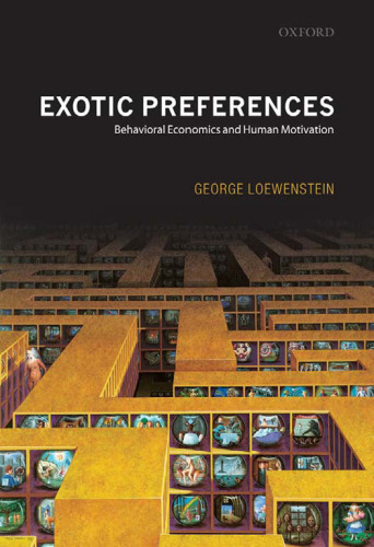Exotic preferences: Behavioral economics and human motivation