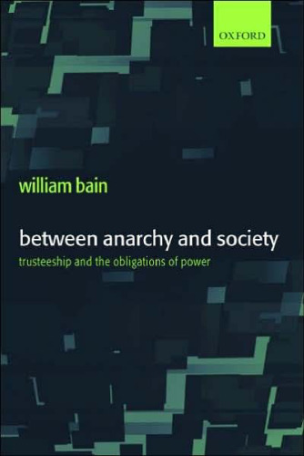 Between Anarchy and Society: Trusteeship and the Obligations of Power