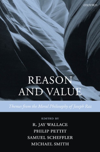 Reason and value: themes from the moral philosophy of Joseph Raz