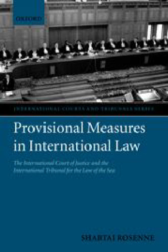 Provisional Measures in International Law: The International Court of Justice and the International Tribunal for the Law of the Sea