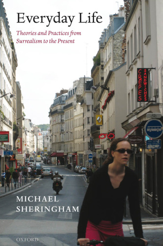 Everyday Life: Theories and Practices from Surrealism to the Present