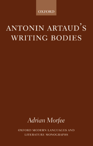 Antonin Artaud's Writing Bodies (Oxford Modern Languages and Literature Monographs)