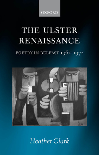 The Ulster Renaissance: Poetry in Belfast 1962-1972