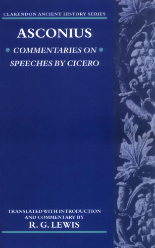 Asconius: Commentaries on Speeches of Cicero (Clarendon Ancient History Series)